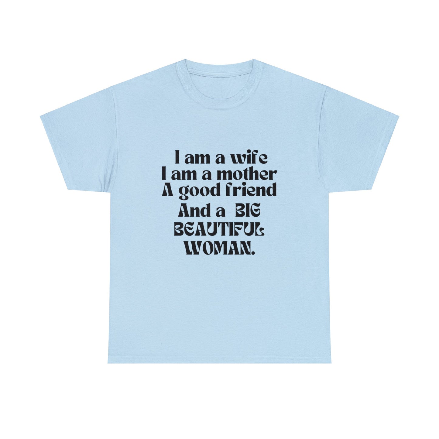I am a wife and a mother and I am also a big beautiful woman tee