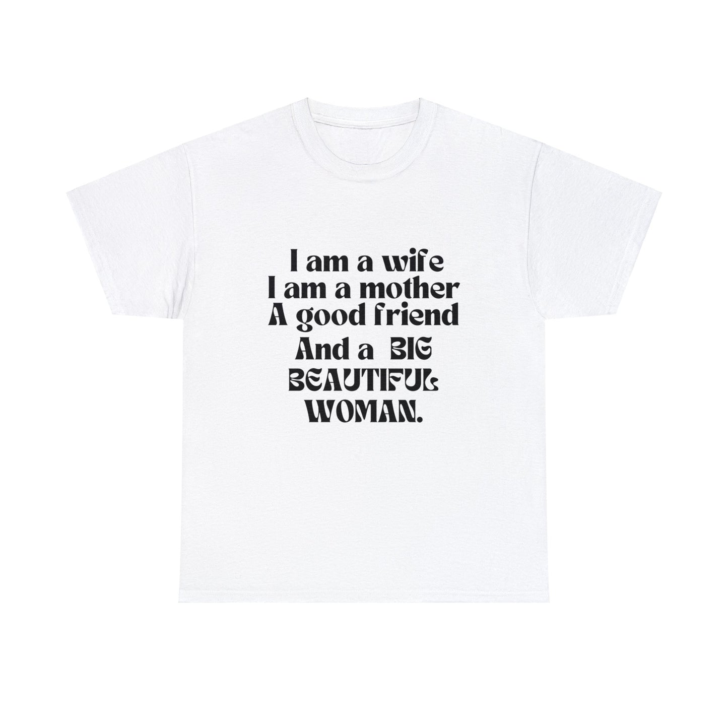 I am a wife and a mother and I am also a big beautiful woman tee