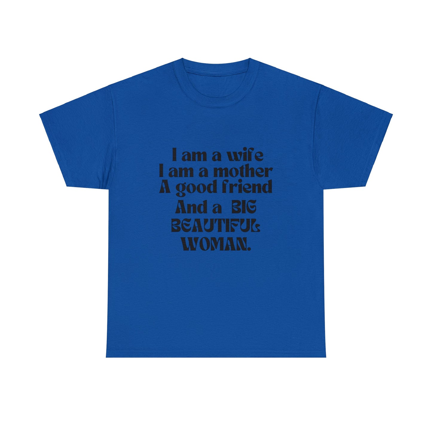 I am a wife and a mother and I am also a big beautiful woman tee